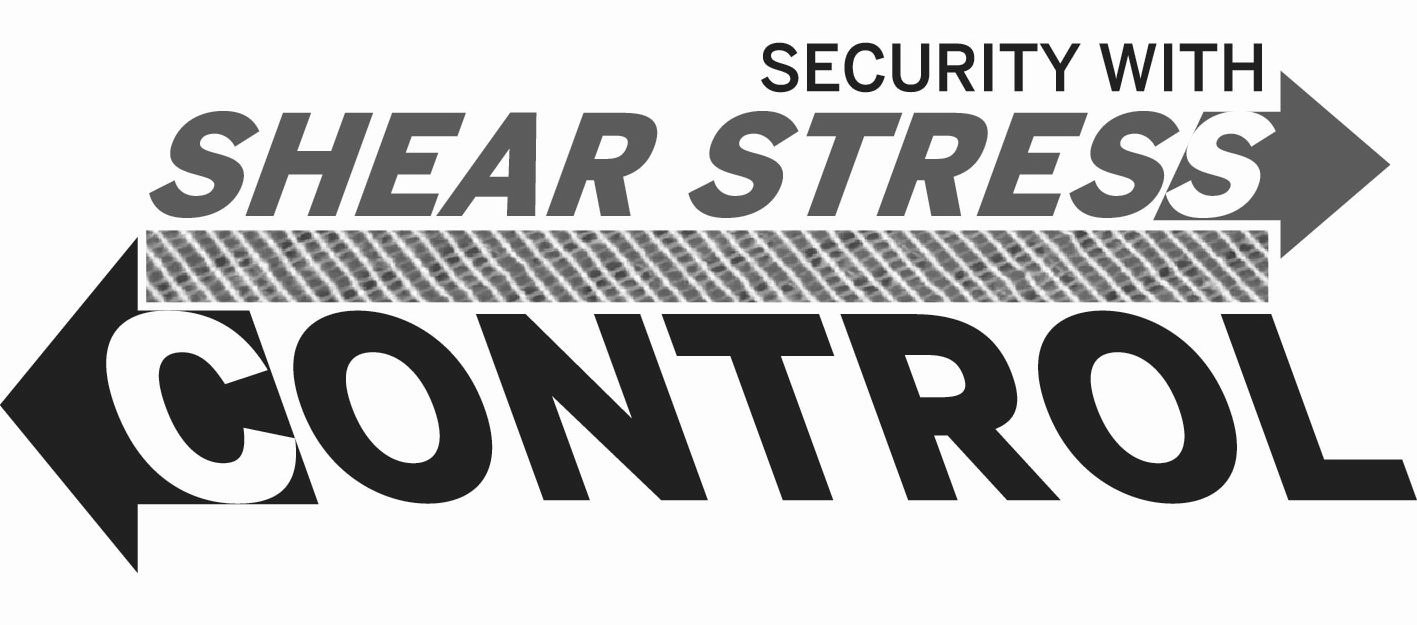  SECURITY WITH SHEAR STRESS CONTROL