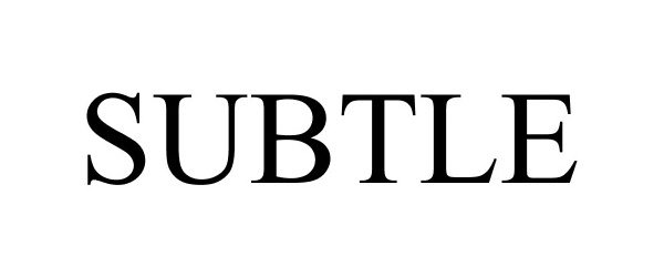 Trademark Logo SUBTLE