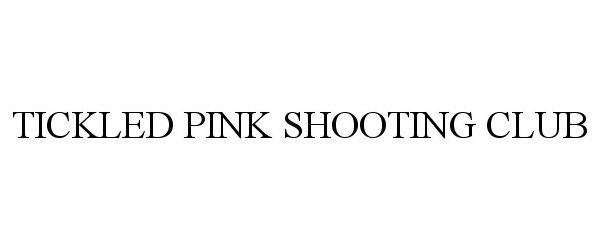  TICKLED PINK SHOOTING CLUB