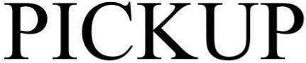 Trademark Logo PICKUP