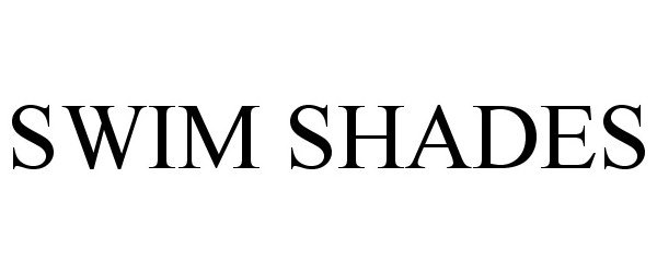Trademark Logo SWIM SHADES