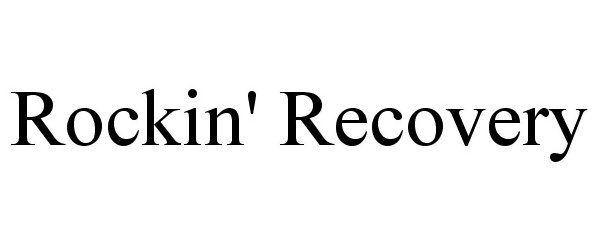 Trademark Logo ROCKIN' RECOVERY
