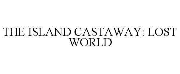  THE ISLAND CASTAWAY: LOST WORLD