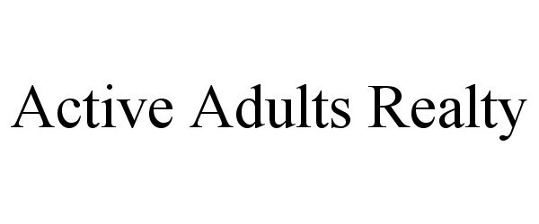  ACTIVE ADULTS REALTY