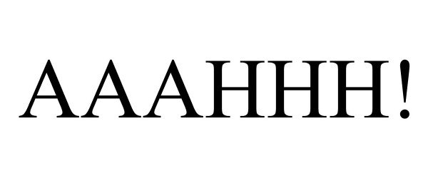 Trademark Logo AAAHHH!