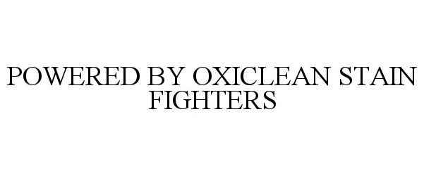  POWERED BY OXICLEAN STAIN FIGHTERS