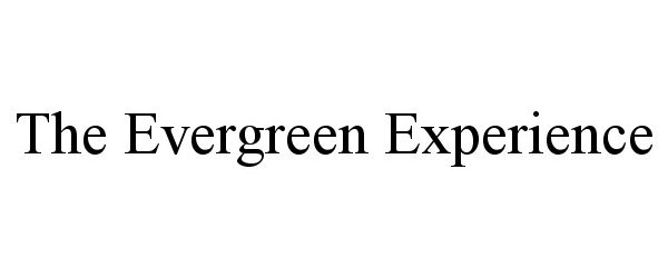  THE EVERGREEN EXPERIENCE