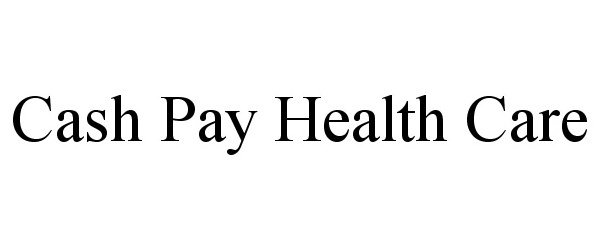  CASH PAY HEALTH CARE