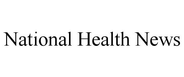  NATIONAL HEALTH NEWS