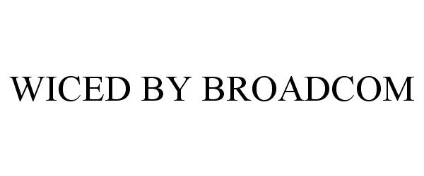 Trademark Logo WICED BY BROADCOM
