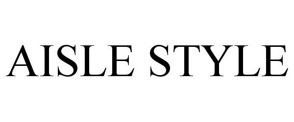 Trademark Logo AISLE STYLE