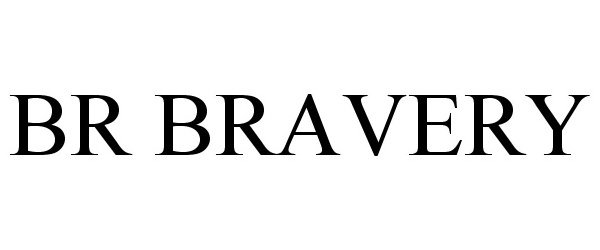 Trademark Logo BR BRAVERY