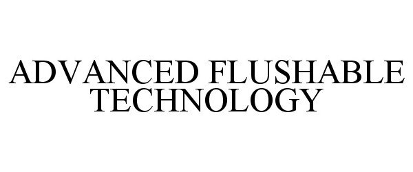  ADVANCED FLUSHABLE TECHNOLOGY