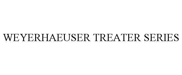 Trademark Logo WEYERHAEUSER TREATER SERIES