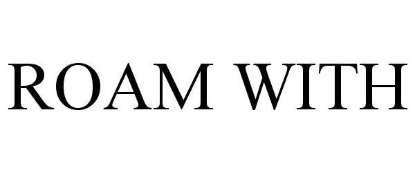 Trademark Logo ROAM WITH