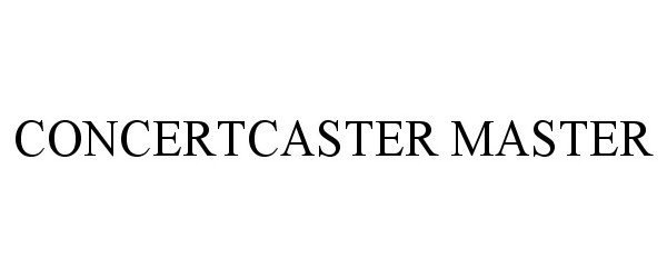 Trademark Logo CONCERTCASTER MASTER