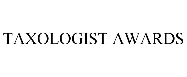 Trademark Logo TAXOLOGIST AWARDS