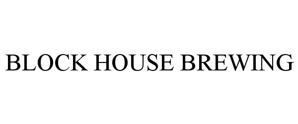 Trademark Logo BLOCK HOUSE BREWING