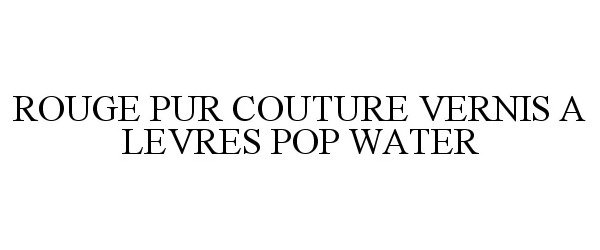 Trademark Logo ROUGE PUR COUTURE VERNIS A LEVRES POP WATER