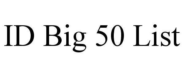  ID BIG 50 LIST