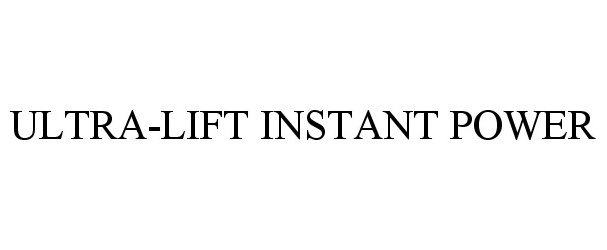  ULTRA-LIFT INSTANT POWER