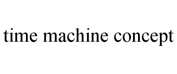 Trademark Logo TIME MACHINE CONCEPT