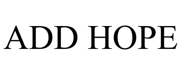 Trademark Logo ADD HOPE