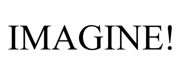 Trademark Logo IMAGINE!