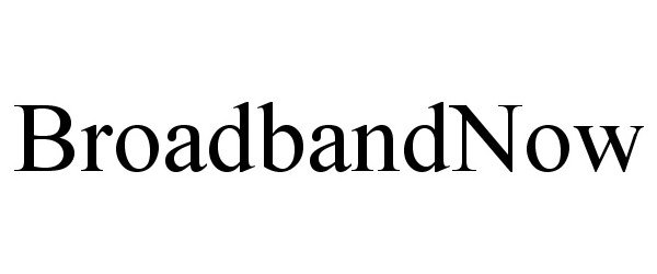 Trademark Logo BROADBANDNOW