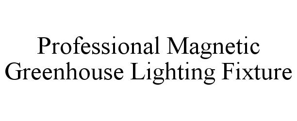 Trademark Logo PROFESSIONAL MAGNETIC GREENHOUSE LIGHTING FIXTURE