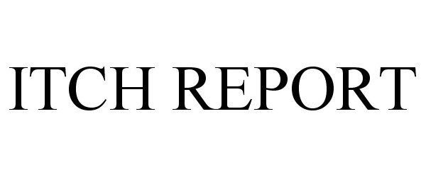 Trademark Logo ITCH REPORT