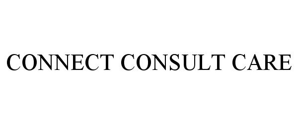 Trademark Logo CONNECT CONSULT CARE