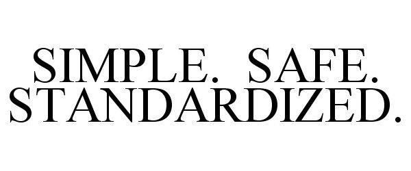  SIMPLE. SAFE. STANDARDIZED.