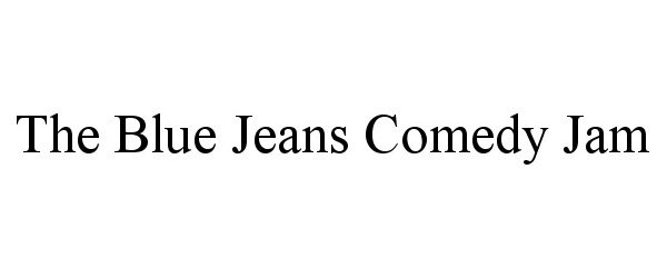  THE BLUE JEANS COMEDY JAM