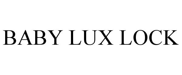Trademark Logo BABY LUX LOCK