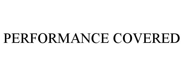  PERFORMANCE COVERED