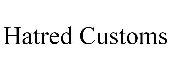 Trademark Logo HATRED CUSTOMS