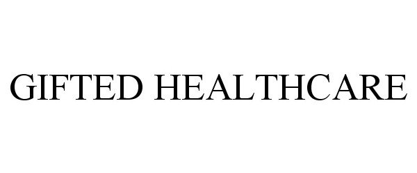 Trademark Logo GIFTED HEALTHCARE