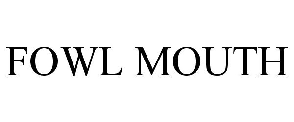 Trademark Logo FOWL MOUTH