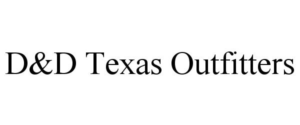  D&amp;D TEXAS OUTFITTERS