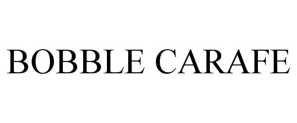 Trademark Logo BOBBLE CARAFE