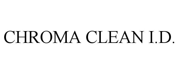  CHROMA CLEAN I.D.