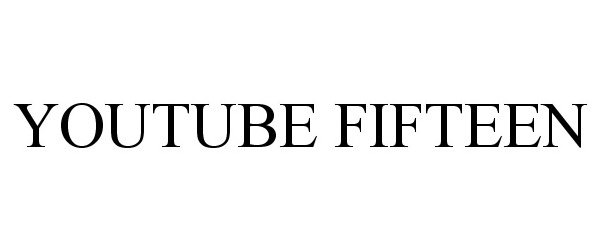  YOUTUBE FIFTEEN