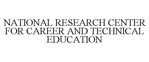 NATIONAL RESEARCH CENTER FOR CAREER AND TECHNICAL EDUCATION