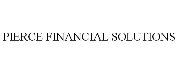 Trademark Logo PIERCE FINANCIAL SOLUTIONS