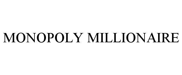 Trademark Logo MONOPOLY MILLIONAIRE