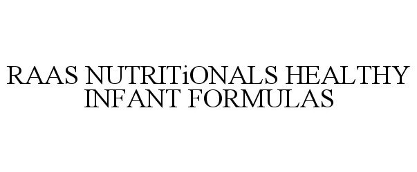 Trademark Logo RAAS NUTRITIONALS HEALTHY INFANT FORMULAS