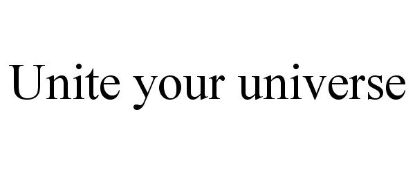  UNITE YOUR UNIVERSE