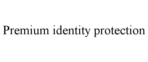  PREMIUM IDENTITY PROTECTION