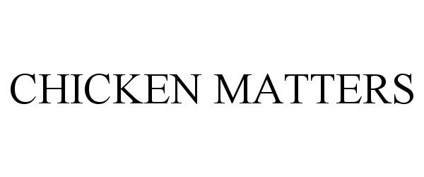 Trademark Logo CHICKEN MATTERS